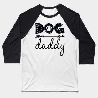 Dog Daddy Quote - Dog Lover Artwork Baseball T-Shirt